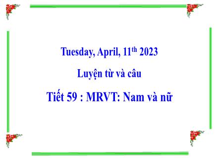 Bài giảng Tiếng Việt Lớp 5 - Luyện từ và câu, Tiết 59: Mở rộng vốn từ: Nam và nữ - Hoàng Thị Minh