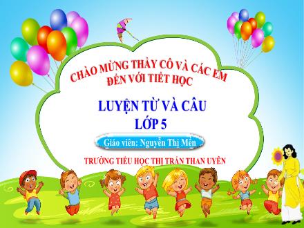 Bài giảng Tiếng Việt Lớp 5 - Luyện từ và câu: Từ đồng nghĩa - Nguyễn Thị Mến