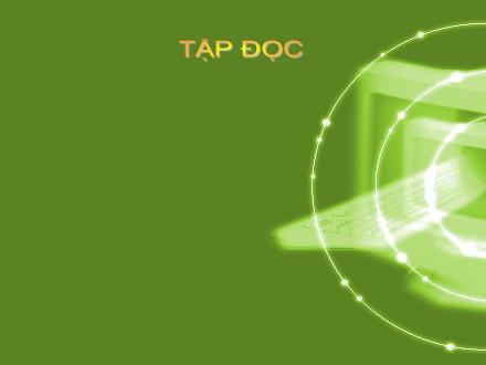 Bài giảng Tiếng Việt Lớp 5 - Tập đọc bài: Buôn Chư Lệnh đón cô giáo