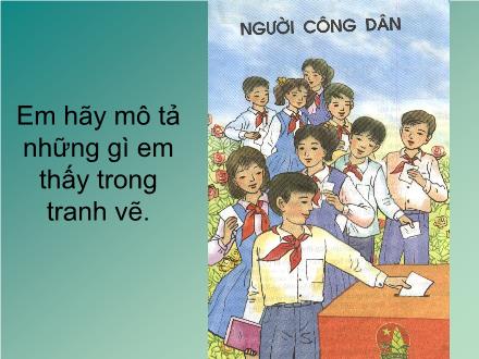 Bài giảng Tiếng Việt Lớp 5 - Tập đọc: Người công dân số Một