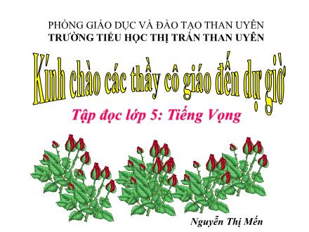 Bài giảng Tiếng Việt Lớp 5 - Tập đọc: Tiếng vọng - Nguyễn Thị Mến