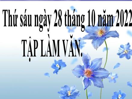 Bài giảng Tiếng Việt Lớp 5 - Tập làm văn: Luyện tập tả cảnh (Dựng đoạn mở bài, kết bài)