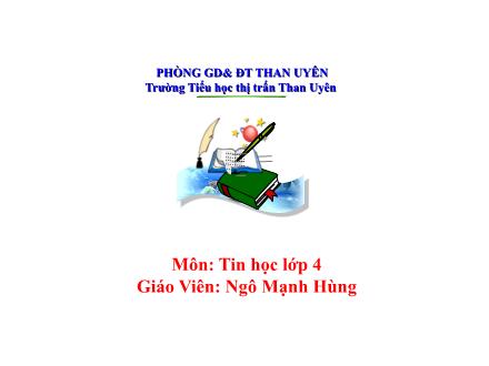 Bài giảng Tin học Lớp 4 - Tiết 11: Thực hành tổng hợp - Ngô Mạnh Hùng