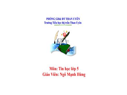 Bài giảng Tin học Lớp 5 - Tiết 16: Chọn kiểu trình bày có sẵn cho đoạn văn bản (tiết 2) - Ngô Mạnh Hùng