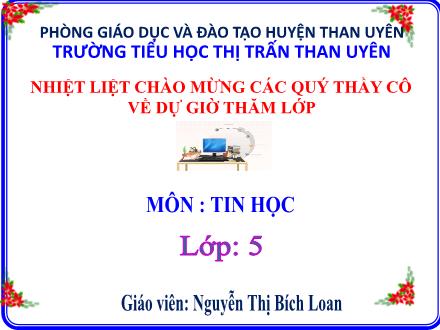 Bài giảng Tin Học Lớp 5 - Tiết 17: Định dạng trang văn bản, đánh số trang trong văn bản - Nguyễn Thị Bích Loan