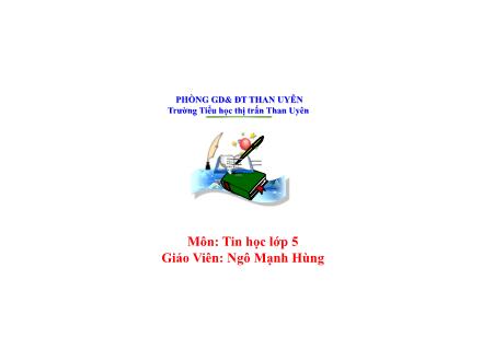 Bài giảng Tin học Lớp 5 - Tiết 19: Thức hành tổng hợp (tiết 1) - Ngô Mạnh Hùng