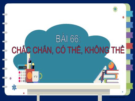 Bài giảng Toán Học Lớp 2 - Bài 66: Chắc chắn, có thể, không thể