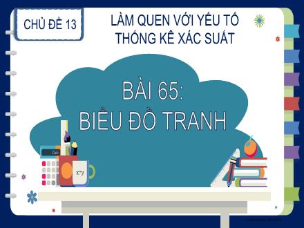 Bài giảng Toán Học Lớp 2 - Chủ đề 13: Làm quen với yếu tố thống kê xác suất - Bài 65: Biểu đồ tranh