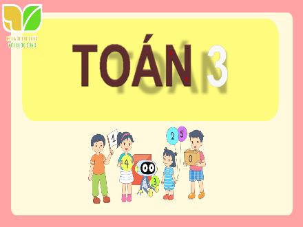 Bài giảng Toán Học Lớp 3 - Bài 15: Luyện tập chung (Tiết 1)