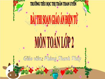Bài giảng Toán Lớp 2 - Bài: Tìm một số hạng trong một tổng - Phùng Thanh Thủy