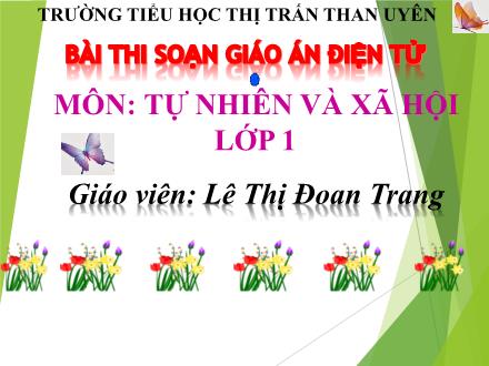 Bài giảng Tự nhiên và Xã hội Lớp 1 - Bài 9: Hoạt động khi đến lớp - Lê Thị Đoan Trang