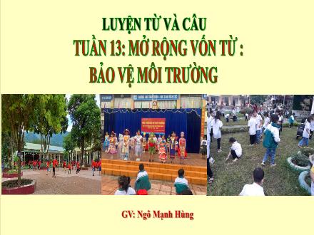 Tiếng Việt Lớp 5 - Luyện từ và câu, Tuần 13: Mở rộng vốn từ: Bảo vệ môi trường - Ngô Mạnh Hùng