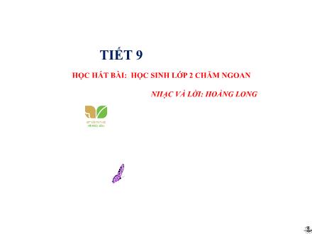 Bài giảng Âm nhạc Lớp 2 (Kết nối tri thức) - Chủ đề 3: Mái trường thân yêu - Tiết 9: Học hát bài: Học sinh lớp 2 chăm ngoan (Nhạc và lời: Hoàng Long) - Lê Thị Nga