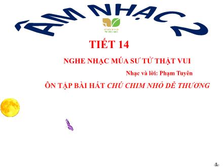 Bài giảng Âm nhạc Lớp 2 (Kết nối tri thức) - Chủ đề 4: Tuổi thơ - Tiết 14: Nghe nhạc: Múa sư tử thật vui; Ôn tập bài hát: Chú chim nhỏ dễ thương - Lê Thị Nga