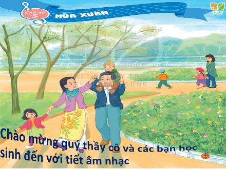 Bài giảng Âm nhạc Lớp 2 (Kết nối tri thức) - Chủ đề 5: Mùa xuân - Tiết 20: Ôn tập bài hát hoa lá mùa xuân; Đọc nhạc bài số 3