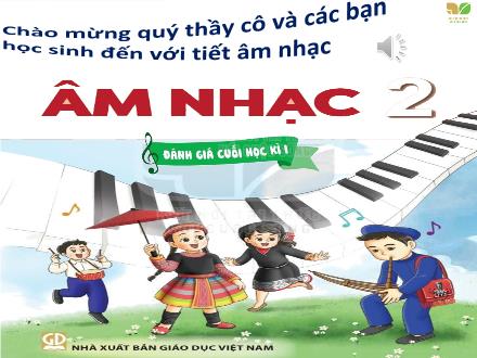 Bài giảng Âm nhạc Lớp 2 (Kết nối tri thức) - Tiết 18: Đánh giá học kì 1