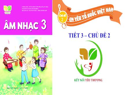 Bài giảng Âm nhạc Lớp 3 (Kết nối tri thức) - Chủ đề 2: Em yêu tổ quốc Việt Nam - Tiết 3: Nhạc cụ Ma-ra-cát (Maracas) - Lê Thị Nga