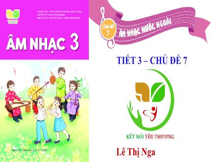 Bài giảng Âm nhạc Lớp 3 (Kết nối tri thức) - Chủ đề 7: Âm nhạc nước ngoài - Tiết 3: Nghe nhạc: Van-xơ pha-vô-rít - Lê Thị Nga
