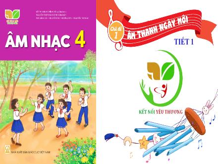 Bài giảng Âm nhạc Lớp 4 (Kết nối tri thức) - Chủ đề 1: Âm thanh ngày mới - Tiết 1: Lý thuyết âm nhạc: Một số kí hiệu ghi nhạc - Lê Thị Nga