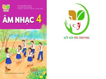 Bài giảng Âm nhạc Lớp 4 (Kết nối tri thức) - Chủ đề 3: Thầy cô với chúng em - Tiết 4: Vận dụng – Sáng tạo - Lê Thị Nga