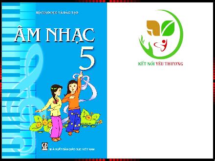 Bài giảng Âm nhạc Lớp 5 - Chủ đề 3: Nhớ ơn thầy cô - Tiết 1: Hát: Những bông hoa những bài ca (Hoàng Long) - Lê Thị Nga