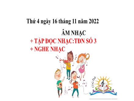 Bài giảng Âm nhạc Lớp 5 - Tiết 11: Tập đọc nhạc: TĐN số 3; Nghe nhạc - Năm học 2022-2023 - Lê Thị Nga