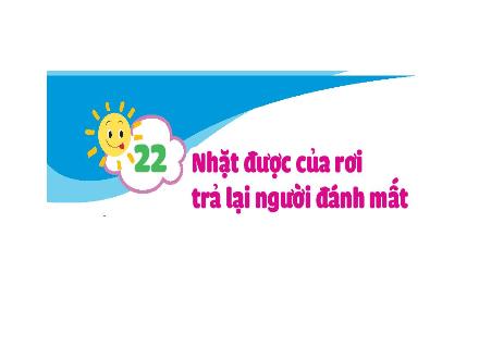 Bài giảng Đạo đức Lớp 2 (Kết nối tri thức) - Bài 22: Nhặt được của rơi trả lại người đánh mất