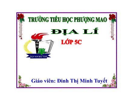 Bài giảng Địa lí Lớp 5 - Bài 7: Ôn tập - Năm học 2022-2023 - Đinh Thị Minh Tuyết