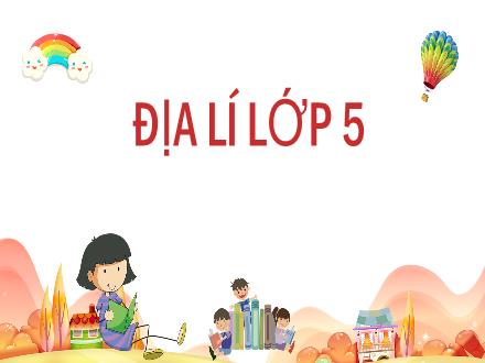 Bài giảng Địa lí Lớp 5 - Bài 8: Dân số nước ta - Năm học 2022-2023 - Hoàng Thị Trang