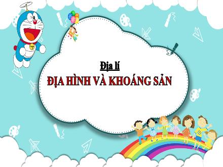 Bài giảng Địa lí Lớp 5 - Bài: Địa hình và khoáng sản - Năm học 2022-2023 - Hoàng Thị Trang