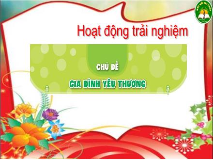 Bài giảng Hoạt động trải nghiệm Lớp 3 (Kết nối tri thức) - Chủ đề: Gia đình yêu thương - Tuần 17, Bài: Đồ dùng của người thân – câu chuyện yêu thương - Đặng Thị Cẩm Thành