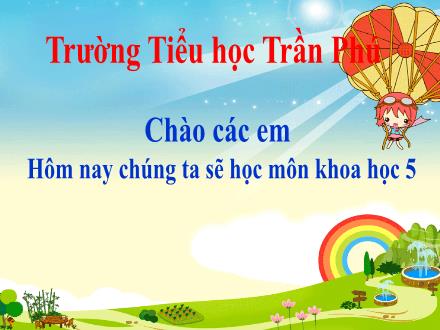 Bài giảng Khoa học Lớp 5 - Bài 30: Cao su - Năm học 2022-2023 - Hoàng Thị Trang