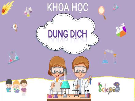 Bài giảng Khoa học Lớp 5 - Bài 37: Dung dịch - Năm học 2023-2024 - Hoàng Thị Trang