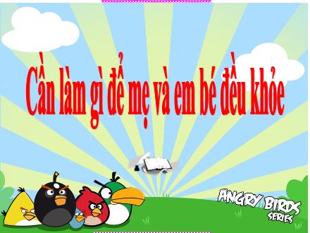 Bài giảng Khoa học Lớp 5 - Bài 5: Cần làm gì để mẹ và em bé đều khỏe - Năm học 2022-2023 - Hoàng Thị Trang