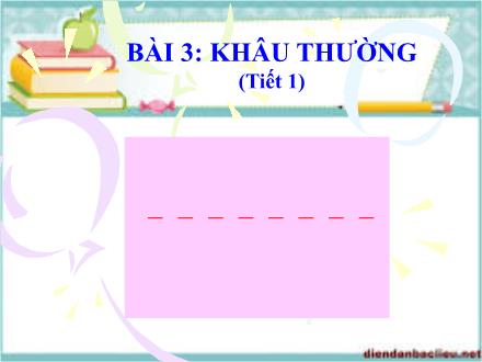 Bài giảng Kĩ thuật Lớp 4 - Bài 3: Khâu thường (Tiết 1) - Đặng Hoài Thương