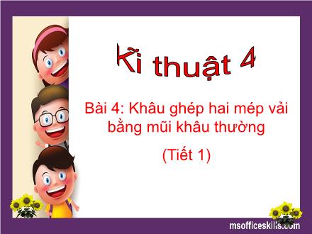 Bài giảng Kĩ thuật Lớp 4 - Bài 4: Khâu ghép hai mép vải bằng mũi khâu thường (Tiết 1) - Đặng Hoài Thương