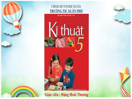 Bài giảng Kĩ thuật Lớp 5 - Bài 4: Chuẩn bị nấu ăn - Đặng Hoài Thương