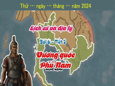 Bài giảng Lịch sử và địa lí Lớp 5 (Kết nối tri thức) - Bài 6: Vương quốc Phù Nam (Tiết 2) - Năm học 2024-2025 - Hoàng Thị Trang