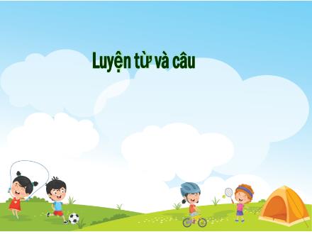 Bài giảng Luyện từ và câu Lớp 4 - Tuần 9, Bài: Mở rộng vốn từ: Ước mơ - Năm học 2021-2022 - Hoàng Thị Trang