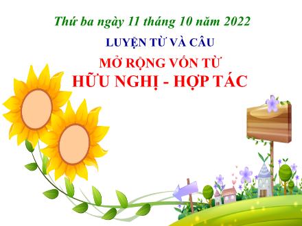 Bài giảng Luyện từ và câu Lớp 5 - Bài: Mở rộng vốn từ: Hữu nghị – Hợp tác - Năm học 2022-2023 - Hoàng Thị Trang