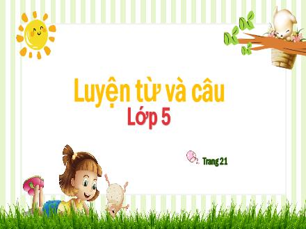 Bài giảng Luyện từ và câu Lớp 5 - Bài: Nối các vế câu ghép bằng quan hệ từ - Năm học 2023-2024 - Hoàng Thị Trang