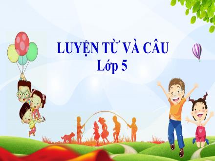 Bài giảng Luyện từ và câu Lớp 5 - Tuần 19, Bài: Câu ghép - Năm học 2022-2023 - Hoàng Thị Trang