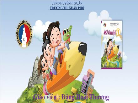 Bài giảng Mĩ thuật Lớp 1 - Chủ đề: Đồ chơi – đồ dùng học tập - Bài: Con gà ngộ nghĩnh - Đặng Hoài Thương