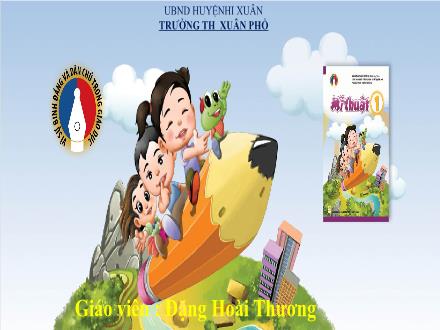 Bài giảng Mĩ thuật Lớp 1 - Chủ đề: Nhà trường - Bài: Cây trong sân trường em - Đặng Hoài Thương