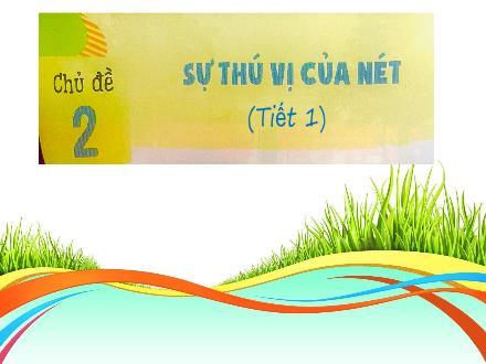 Bài giảng Mĩ thuật Lớp 2 (Kết nối tri thức) - Chủ đề 2: Sự thú vị của nét (Tiết 1) - Đặng Hoài Thương