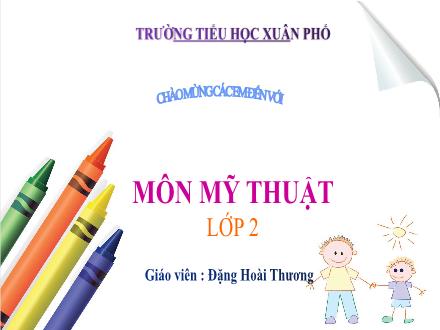Bài giảng Mĩ thuật Lớp 2 (Kết nối tri thức) - Chủ đề 5: Sự kết hợp thú vị của khối - Đặng Hoài Thương