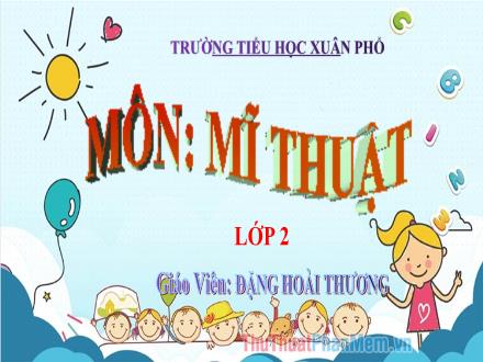 Bài giảng Mĩ thuật Lớp 2 (Kết nối tri thức) - Chủ đề 7: Gương mặt thân quen - Đặng Hoài Thương