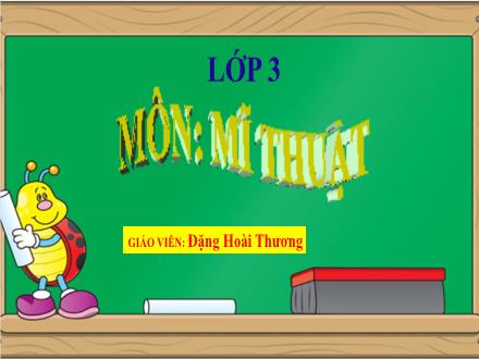 Bài giảng Mĩ thuật Lớp 3 - Chủ đề 6: Bốn mùa - Đặng Hoài Thương