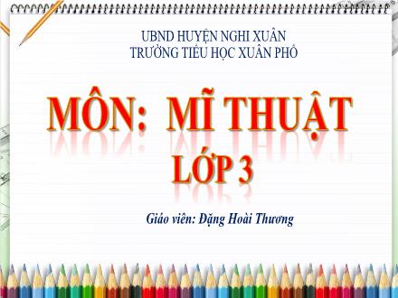 Bài giảng Mĩ thuật Lớp 3 (Kết nối tri thức) - Chủ đề 3: Màu sắc em yêu - Đặng Hoài Thương