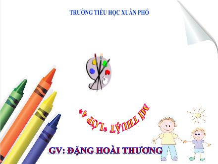 Bài giảng Mĩ thuật Lớp 4 - Chủ đề 4: Em sáng tạo cùng những con chữ - Đặng Hoài Thương